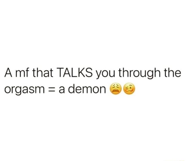 Mf that TALKS you through the orgasm demon iFunny