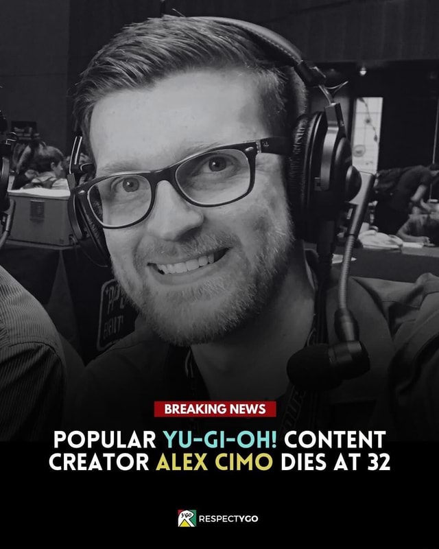 BREAKING NEWS POPULAR YU-GI-OH! CONTENT CREATOR ALEX CIMO DIES AT 32 ...