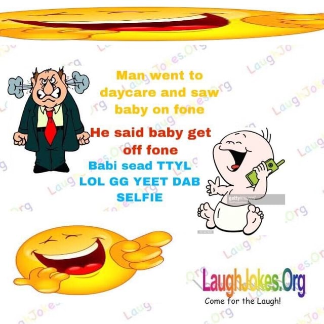 ”He said baby get off fone Babi sead TTYL LOL GG YEET DAB . SELFIE ' - )