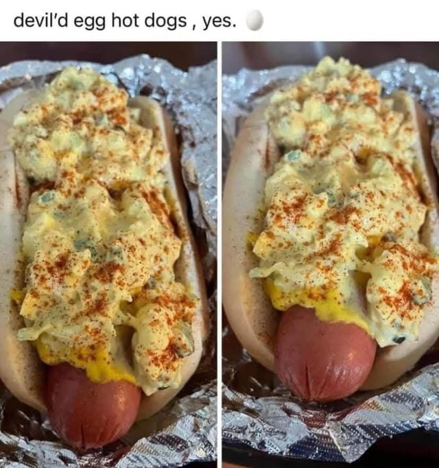 Yes. d egg hot dogs devil' - iFunny
