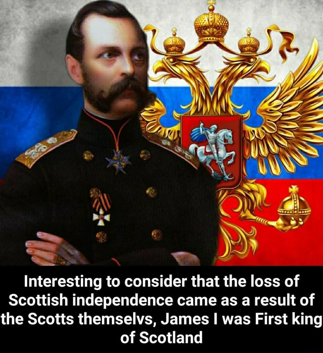 Interesting to consider that the loss of Scottish independence came as a result of the Scotts