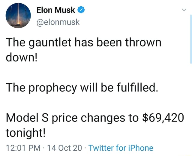 Elon Musk elonmusk The gauntlet has been thrown down! The prophecy