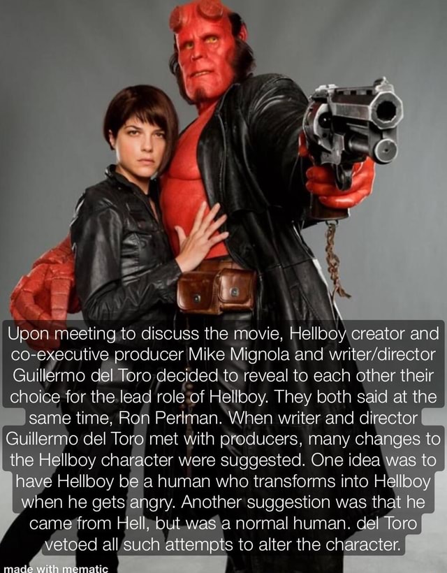 Upon meeting to discuss the movie, Hellboy creator and coexecutive