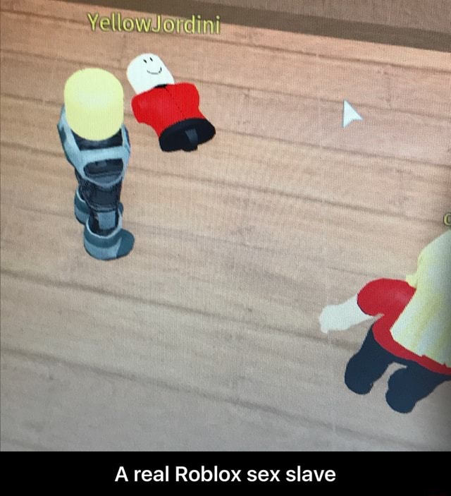 A Real Roblox Sex Slave A Real Roblox Sex Slave - roblox got borked