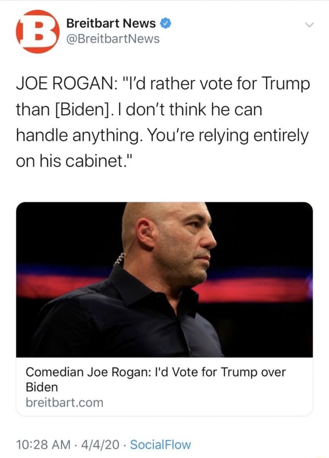 JOE ROGAN: "I'd Rather Vote For Trump Than [Biden]. I Don't Think He ...