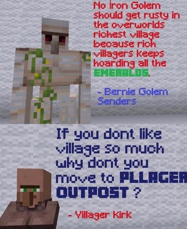 Ho Iron Golem Should get rusty in the overworlds richest village ...