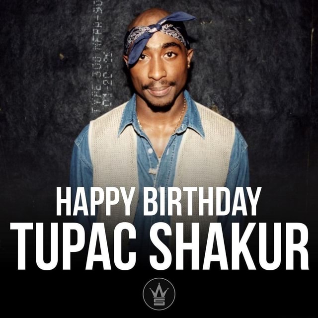 Happy Birthday Tupac Shakur Ifunny