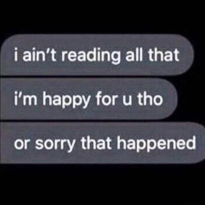 Ain't reading all that happy for u tho or sorry that happened - )