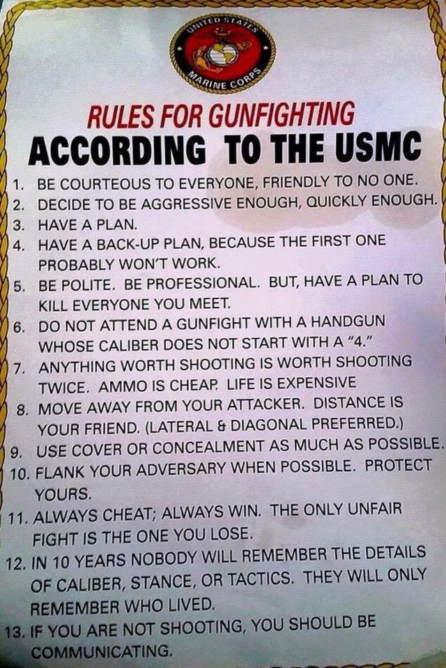 RULES FOR GUNFIGHTING ACCORDING TO THE USMC 1. BE COURTEOUS TO EVERYONE