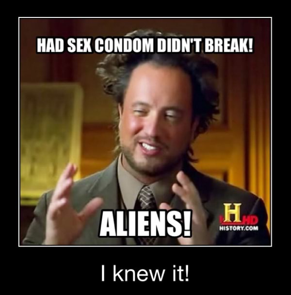 Had Sex Condom Didn T Break I Knew It Ifunny