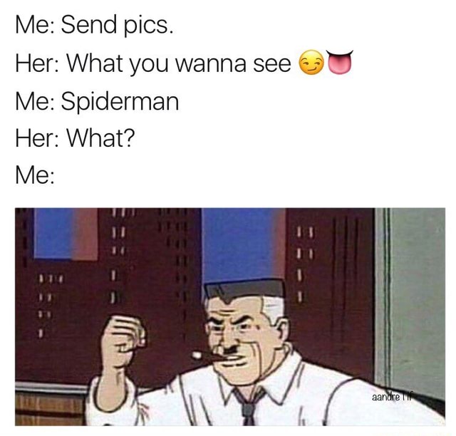 Send me pics of spiderman