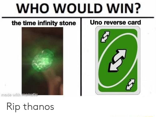 WHO WOULD WIN? Una reverse card Ihe vime infinity stone Rip thonos - iFunny