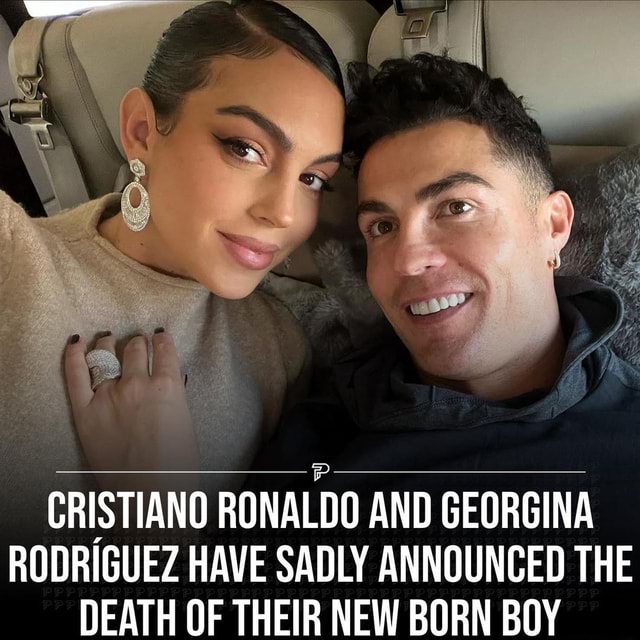 SS CRISTIANO RONALDO AND GEORGINA RODRIGUEZ HAVE SADLY ANNOUNCED THE ...