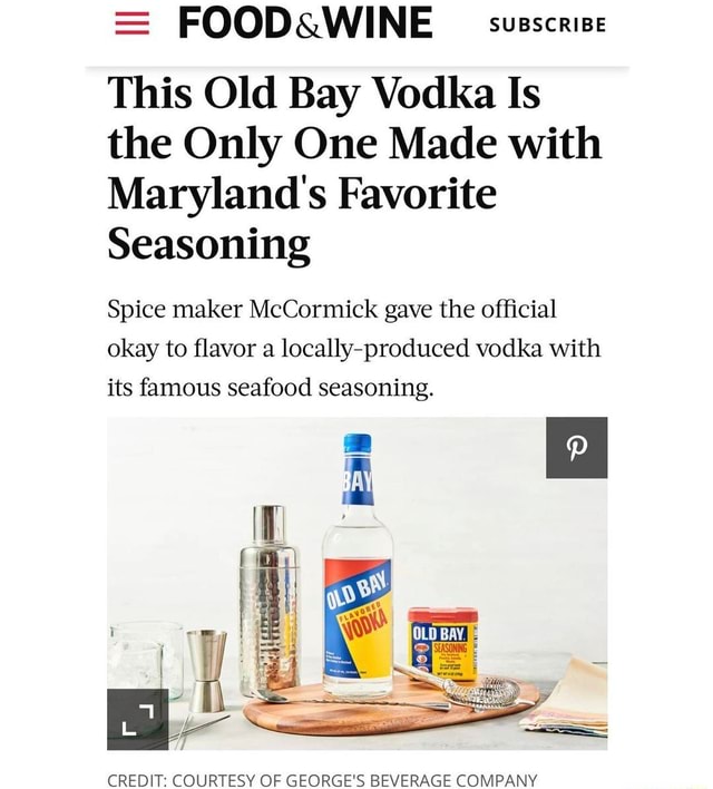 = FOODs.WINE SUBSCRIBE This Old Bay Vodka Is the Only One Made with