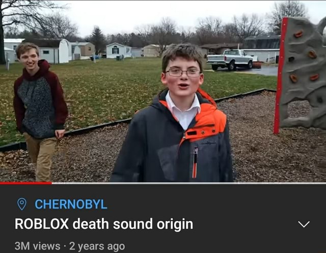 Chernobyl Roblox Death Sound Origin Views 2 Years Ago - roblox death sound 24 hours