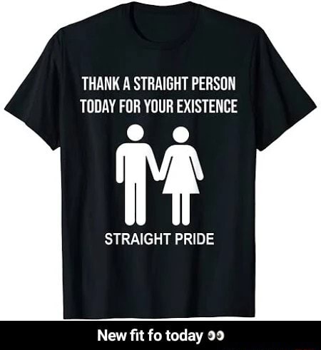 THANK A STRAIGHT PERSON TODAY FOR YOUR EXISTENCE STRAIGHT PRIDE New fit ...