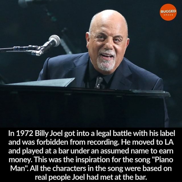 In 1972 Billy Joel got into a legal battle with his label and was ...