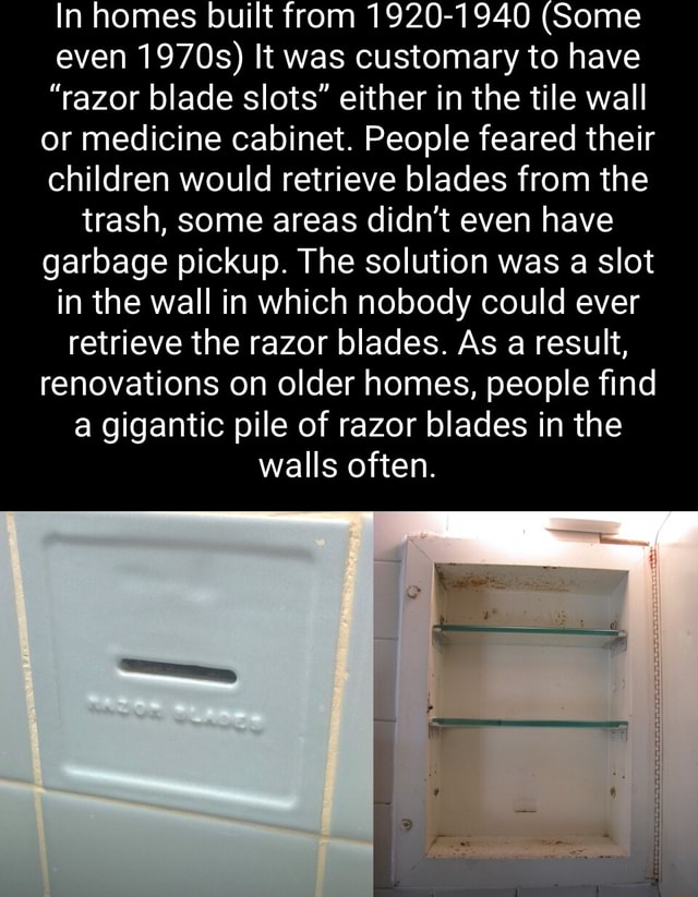 In homes built from 19201940 (Some even 1970s) It was customary to