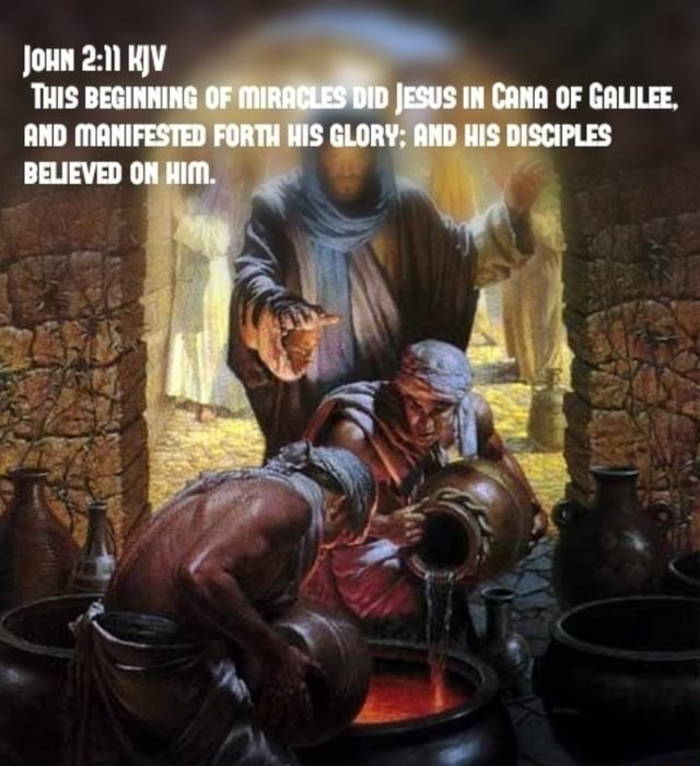 JOHN KIV THIS BEGINNING OF MIRACLES DID JESUS IN CANA OF GALILEE. AND