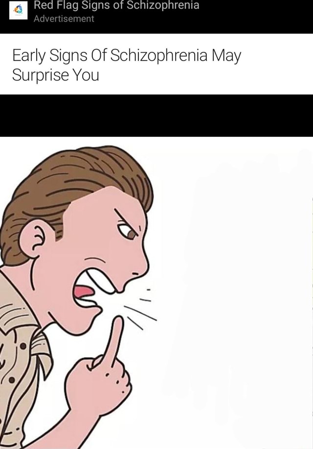 Red Flag Signs of Schizophrenia Advertisement Early Signs Of