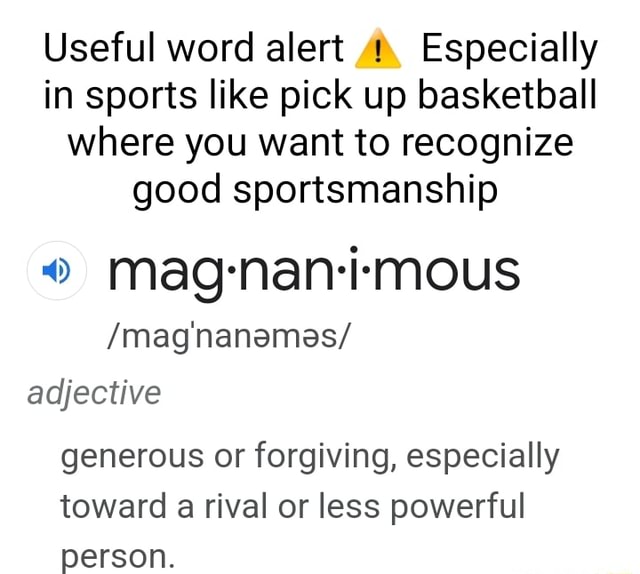 Useful word alert Especially in sports like pick up basketball where