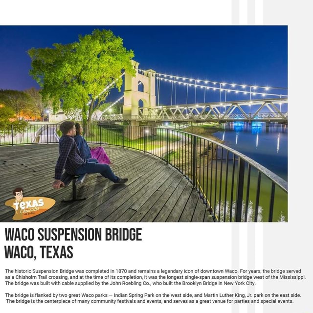 Waco Suspension Bridge Waco, Texas The historic Suspension Bridge was