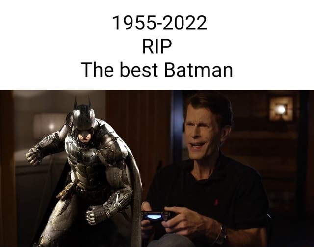 Steam Rip Batman 1955-2022 RIP The best Batman - iFunny