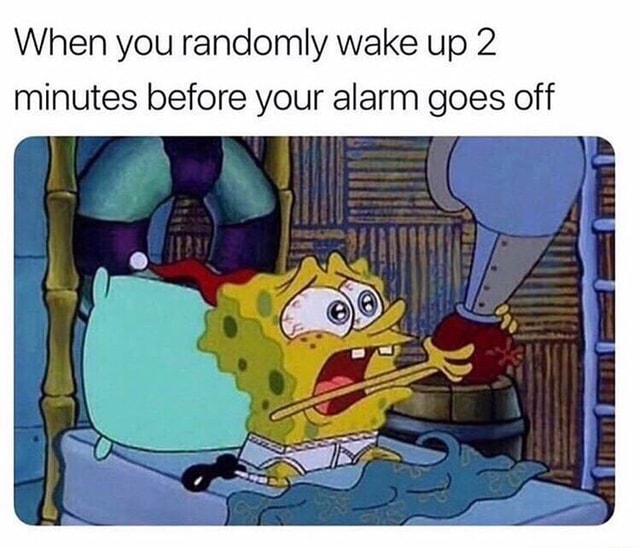 When you randomly wake up 2 minutes before your alarm goes off iFunny
