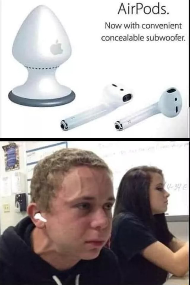 AirPods. Now with concealable subwoofer. - iFunny Brazil