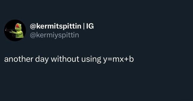 @kermitspittin I another day without using - iFunny