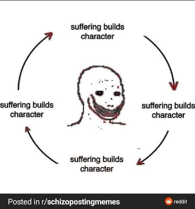 Suffering builds character \ suffering builds character suffering