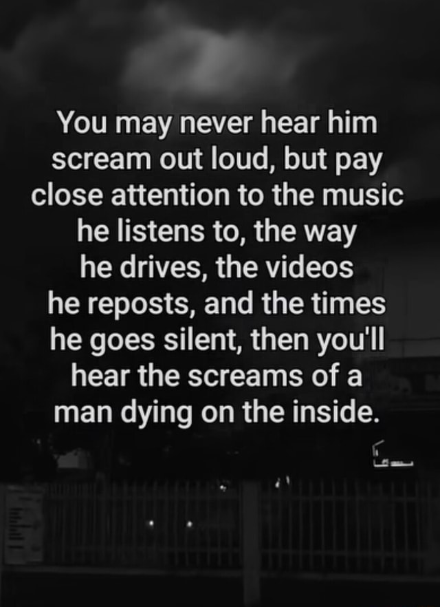 you-may-never-hear-him-scream-out-loud-but-pay-close-attention-to-the