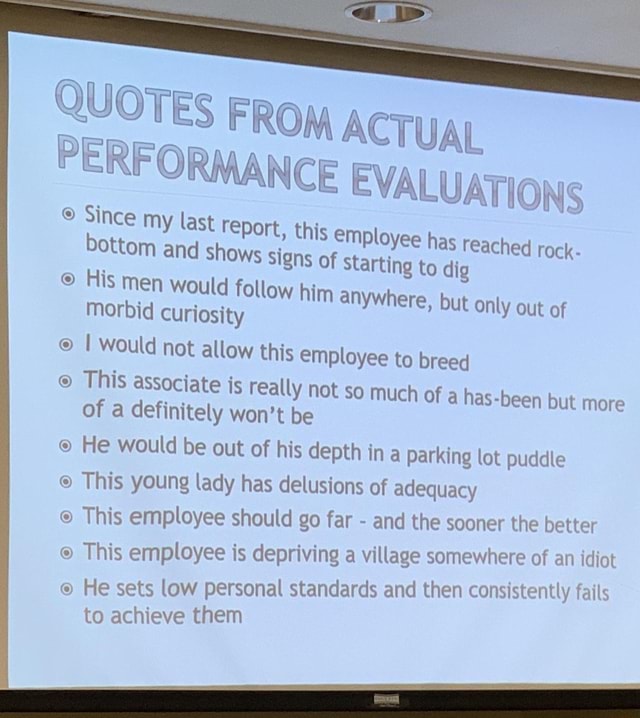 Employee Performance Evaluation Quotes QUOTES FROM ACTUAL PERFORMANCE EVALUATIONS Since my bottom last and