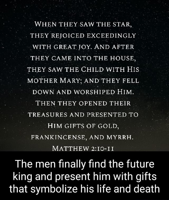 When They Saw The Star They Rejoiced Exceedingly With Great Joy And After They Came Into The