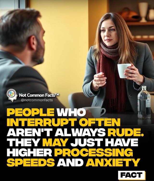 Anxious Not Rude Not Commo PEOPLE INTERRUPT OFTEW AREN'T ALWAYS RUDE. THEY MAY JUST HAVE ...