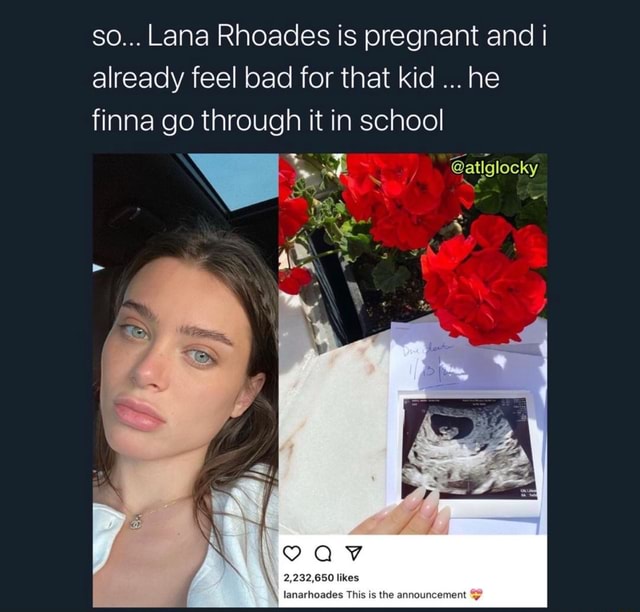 So... Lana Rhoades is pregnant and i already feel bad for that kid he