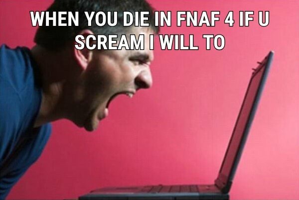 when-you-die-in-fnaf-4-if-u-scream-will-to-america-s-best-pics-and-videos