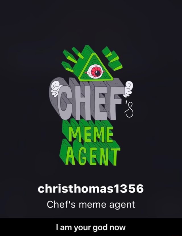 Christhomas1356 Chef S Meme Agent Lam Your God Now I Am Your God Now Ifunny