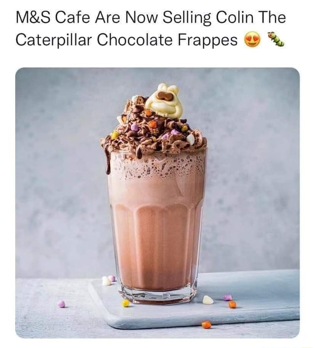 cafe-are-now-selling-colin-the-caterpillar-chocolate-frappes-ifunny