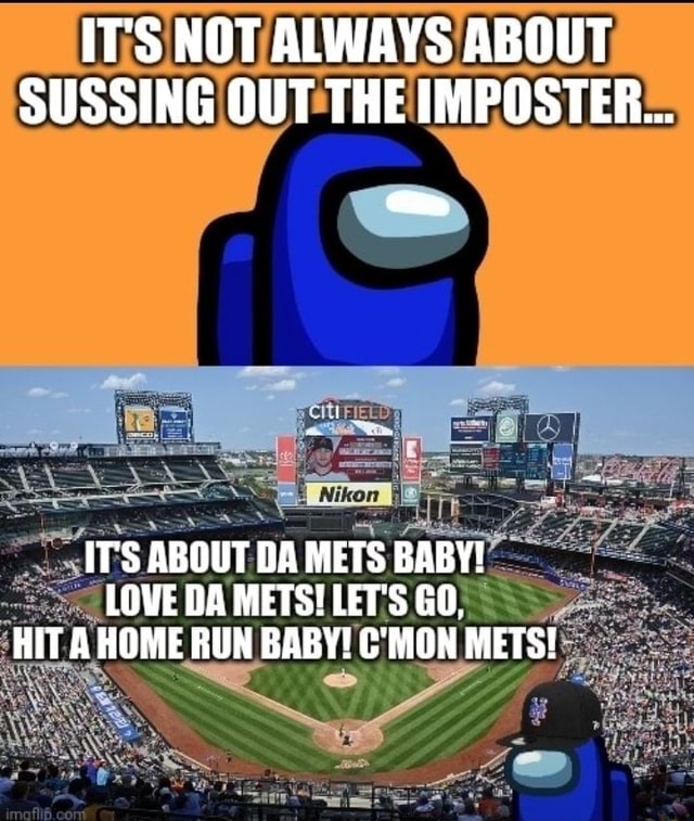 It's about the Mets baby 