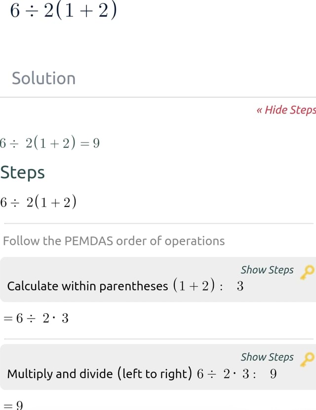 6+ Solution " Hide Steps 6+ Steps 6+ =6+ Follow the PEMDAS order of