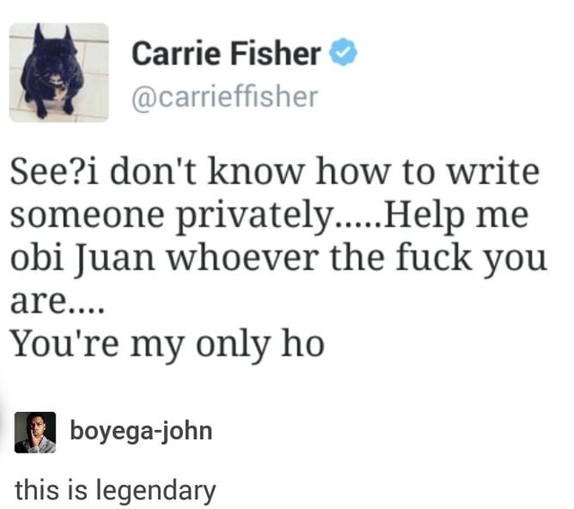 See I Don T Know How To Write Someone Privately Help Me Obi Juan Whoever The Fuck You Are You Re My Only Ho Boyega John Legendary Ifunny