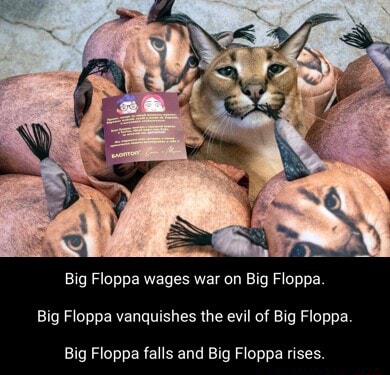 Big Floppa wages war on Big Floppa. Big Floppa vanquishes the evil of ...