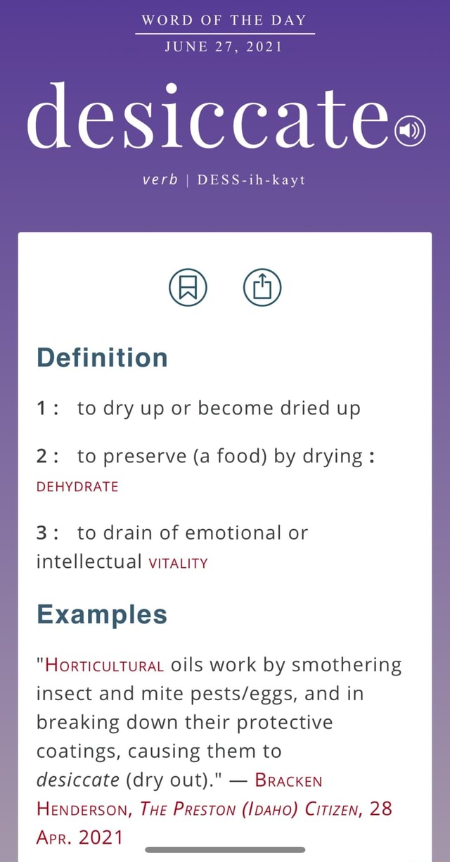 WORD OF THE DAY JUNE 27, 2021 desiccatee verb I DESSihkayt Definition