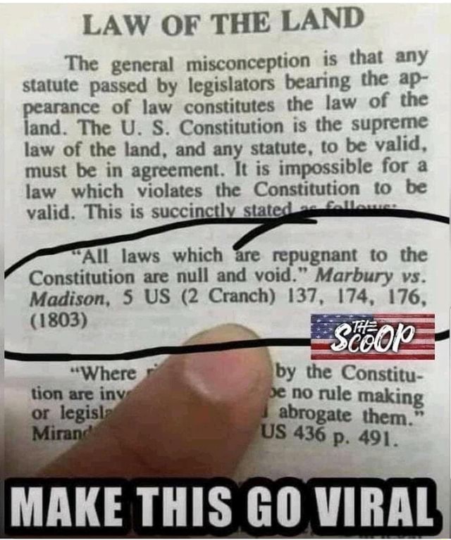 LAW OF THE LAND The general misconception is that any statute passed by