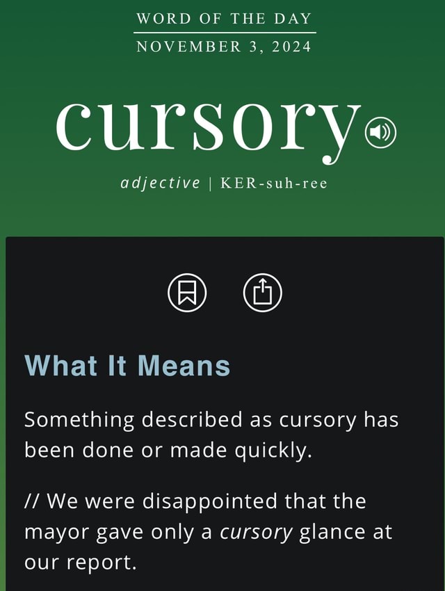 WORD OF THE DAY NOVEMBER 3, 2024 cursorye adjective I KER-suh-ree What ...