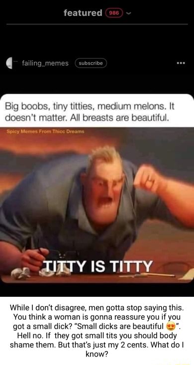 Featured Big boobs, tiny titties, medium melons. It doesn't matter. All  breasts are beautiful. er