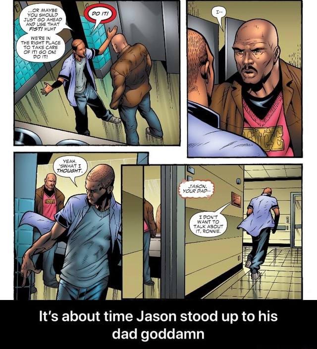 It’s about time Jason stood up to his dad goddamn - )
