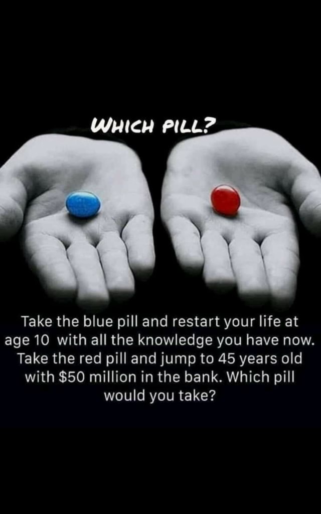 Which pill? blue or Red? - WHIcH PILL? Take the blue pill and restart ...