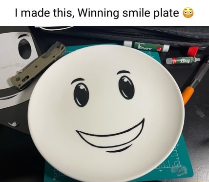 Made This Winning Smile Plate - winning smile face roblox meme